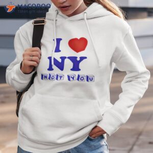 i love ny not you shirt hoodie 3