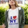 I Love Ny Not You Shirt