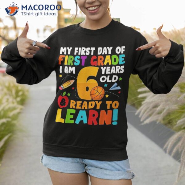 I’m 6 Ready To Learn My Back School First 1st Grade Kids Shirt