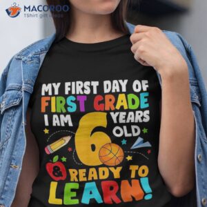 i m 6 ready to learn my back school first 1st grade kids shirt tshirt