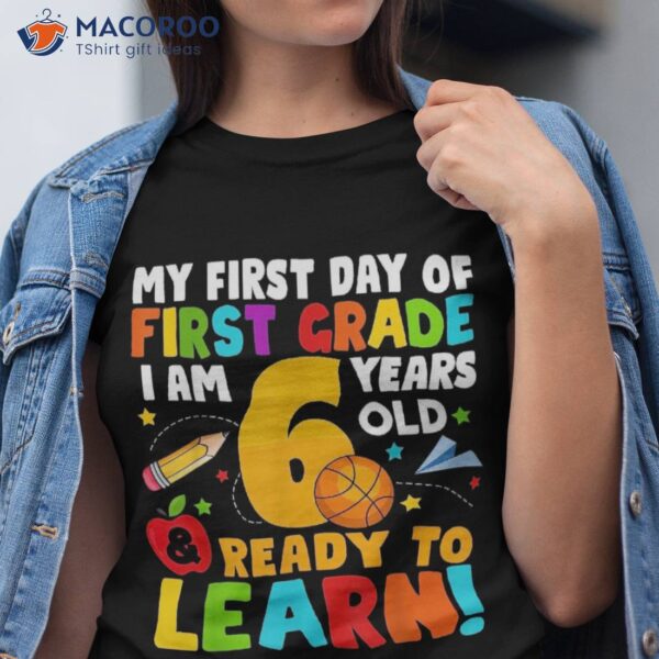 I’m 6 Ready To Learn My Back School First 1st Grade Kids Shirt