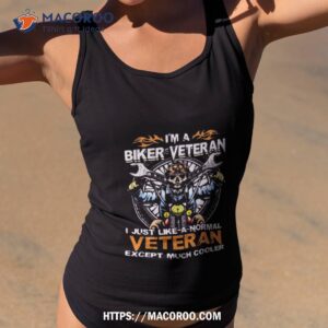 i m a biker veteran i just like a normal veteran except much cooler shirt classic shirt tank top 2