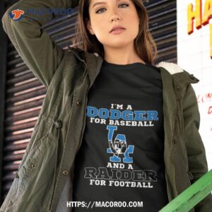 i m a dodger for baseball and a raider for football 2023 shirt tshirt 2