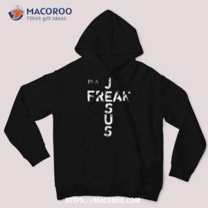 i m a jesus freak faith god cross christian jesus4m3 shirt hoodie