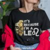 I’m A Leo Zodiac Sign Astrology July August Birthday Leo Shirt