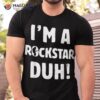 I’m A Rockstar Duh Tee Easy Halloween And Christmas Gift Shirt