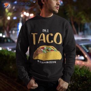 i m a taco in human costume halloween cosplay easy outfit shirt sweatshirt