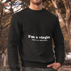 I’m A Virgin Shirt 2 i m a virgin shirt sweatshirt