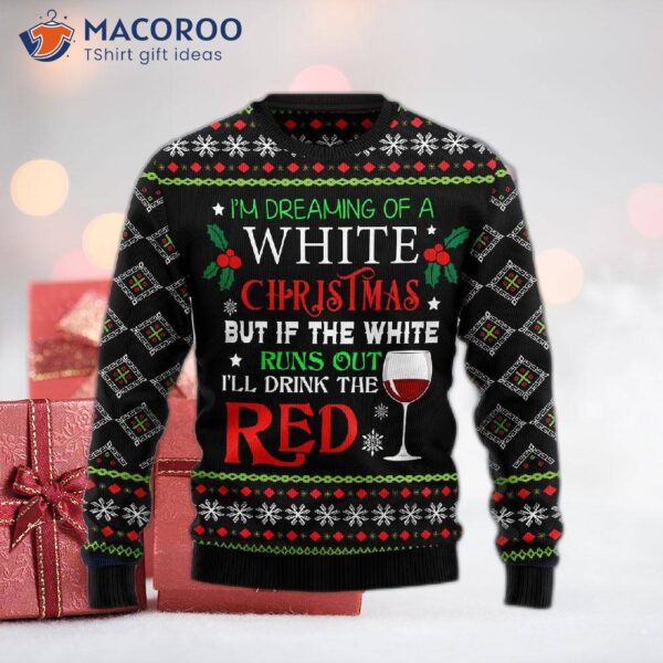 I’m Dreaming Of A White Christmas Ugly Sweater.