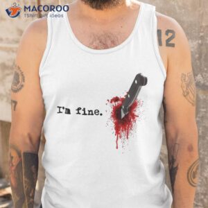 i m fine bloody halloween shirt tank top