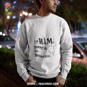 i m h i m horny amp ill mannered shirt sweatshirt