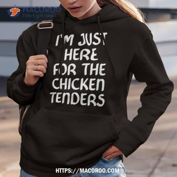 I’m Just Here For The Chicken Tenders Tshirt,chicken Tenders Shirt
