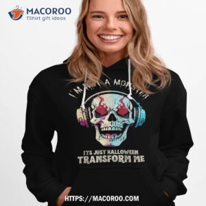 i m not a monster it s just halloween transform me shirt cute halloween gifts hoodie 1