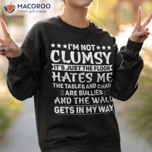 i m not clumsy funny sayings sarcastic boys girls shirt sweatshirt 2