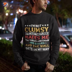 I'm Not Clumsy Funny Sayings Sarcastic Boys Girls Shirt 2 i m not clumsy funny sayings sarcastic boys girls shirt sweatshirt
