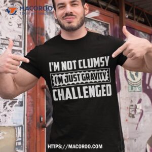 i m not clumsy funny sayings sarcastic boys girls shirt tshirt 1 1