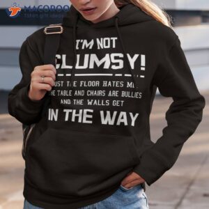 i m not clumsy sarcastic boys girls funny saying shirt hoodie 3