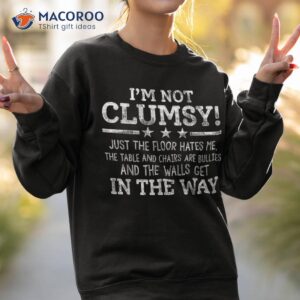 i m not clumsy sarcastic boys girls funny saying shirt sweatshirt 2 2