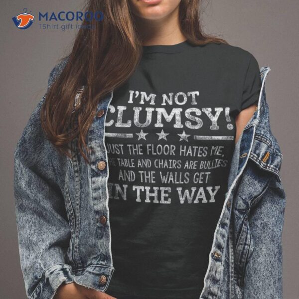 I’m Not Clumsy Sarcastic Boys Girls Funny Saying Shirt