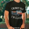 I’m Not Old Classic Car Birthday Dad Grandpa Wo Shirt