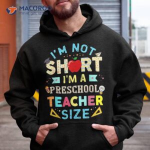 i m not short a preschool teacher size funny shirt hoodie