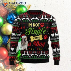 I’m Not Single; I Have A Bulldog Ugly Christmas Sweater.