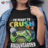 I’m Ready Crush Kindergarten Back To School Video Game Boys Shirt