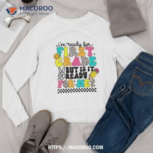 i m ready for 1st grade leopard first day of school teachers shirt sweatshirt