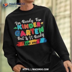 i m ready for kindergarten teachers kids student school shirt sweatshirt 1