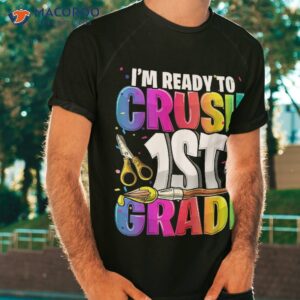 i m ready to crush 1st grade back school art kit girls shirt tshirt