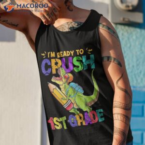 i m ready to crush 1st grade back school dinosaur boys shirt tank top 1