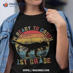 I’m Ready To Crush 1st Grade Back School Dinosaur T-rex Shirt