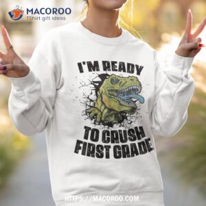 i m ready to crush 1st grade back school t rex dinosaur shirt sweatshirt 2