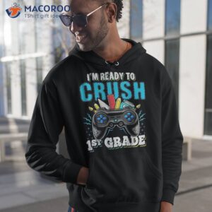 i m ready to crush 1st grade back school video game boys shirt hoodie 1