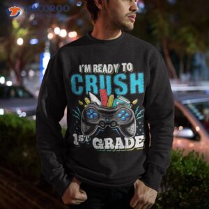 i m ready to crush 1st grade back school video game boys shirt sweatshirt