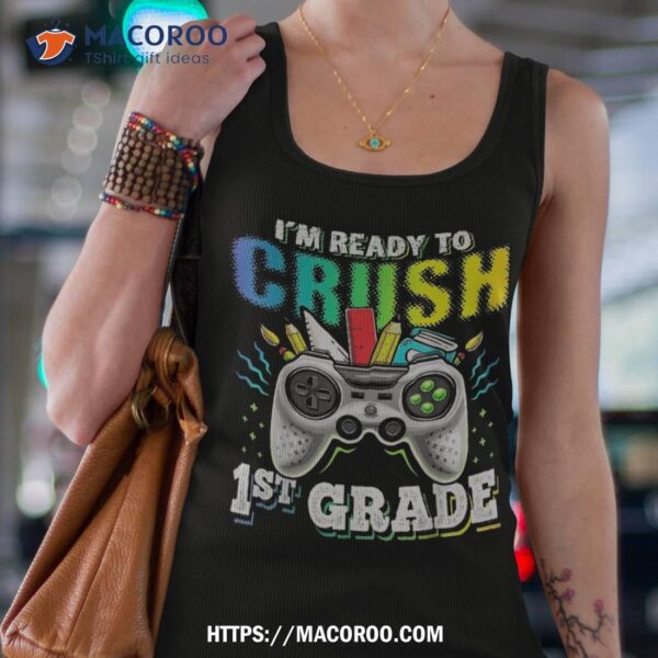 I’m Ready To Crush 1st Grade Back School Video Game Boys Shirt