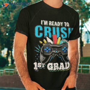 i m ready to crush 1st grade back school video game boys shirt tshirt