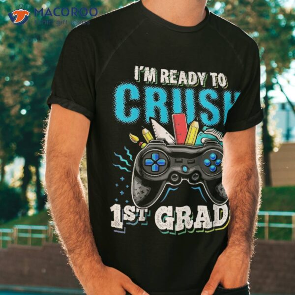 I’m Ready To Crush 1st Grade Back School Video Game Boys Shirt