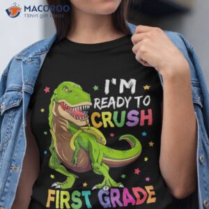 i m ready to crush 1st grade dinosaur back school shirt tshirt