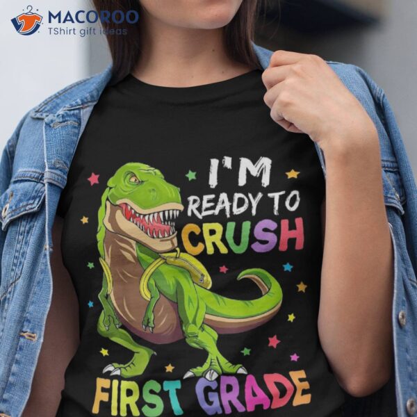 I’m Ready To Crush 1st Grade Dinosaur Back School Shirt