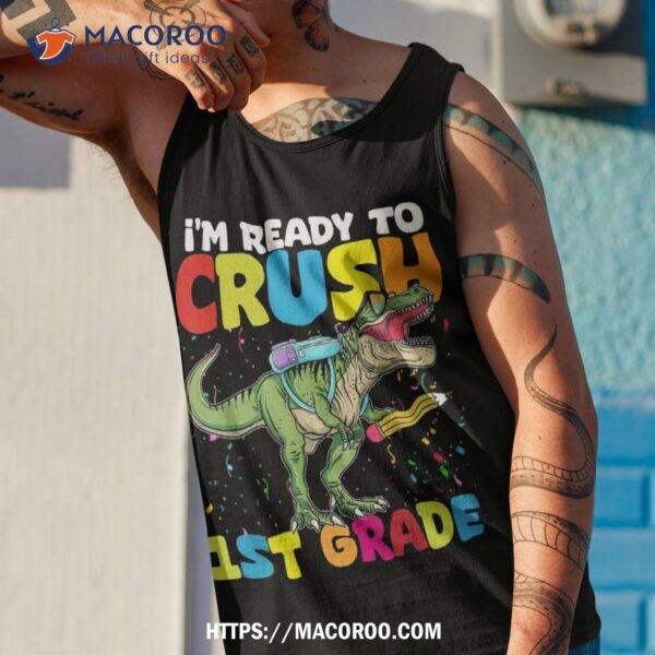 I’m Ready To Crush 1st Grade Dinosaur Back To School Boys Shirt