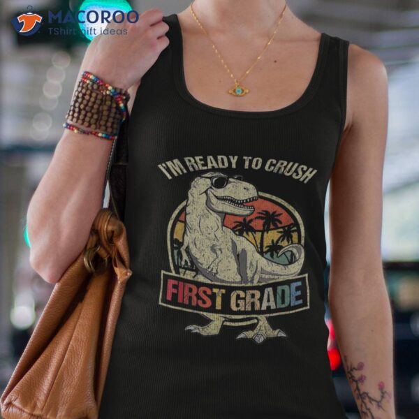 I’m Ready To Crush 1st Grade Dinosaur T Rex Back School Shirt