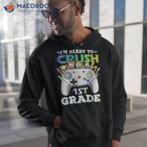 I'm Ready To Crush 1st Grade Gamer Boys Kid Back School Shirt 1 i m ready to crush 1st grade gamer boys kid back school shirt hoodie 1