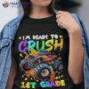 I’m Ready To Crush 1st Grade Monster Truck Back School Shirt