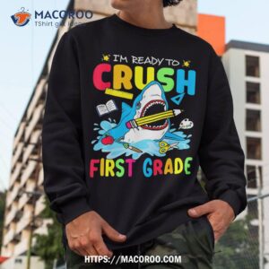 i m ready to crush 1st grade shark back to school kids boys shirt sweatshirt