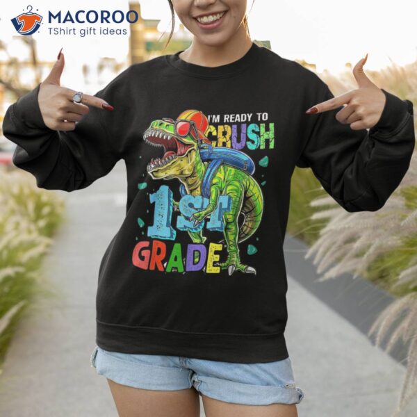 I’m Ready To Crush 1st Grade T Rex Dinosaur Back School Shirt