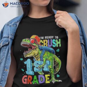 i m ready to crush 1st grade t rex dinosaur back school shirt tshirt