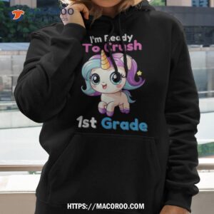 i m ready to crush 1st grade unicorn back school shirt hoodie 2