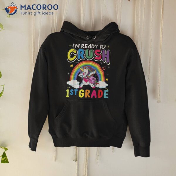 I’m Ready To Crush 1st Grade Unicorn Girls Back School Shirt