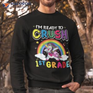 i m ready to crush 1st grade unicorn girls back school shirt sweatshirt